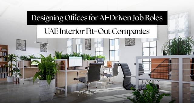 Beyond Today’s Workforce: How UAE Interior Fit-Out Companies Are Designing Offices for AI-Driven Job Roles