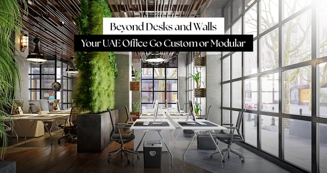 Beyond Desks and Walls: Should Your UAE Office Go Custom or Modular?