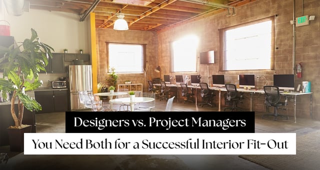 Designers vs. Project Managers: Why You Need Both for a Successful Interior Fit-Out