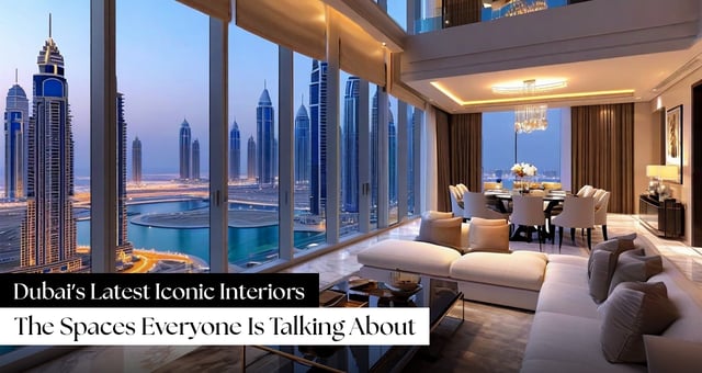 Dubai’s Latest Iconic Interiors: The Spaces Everyone Is Talking About