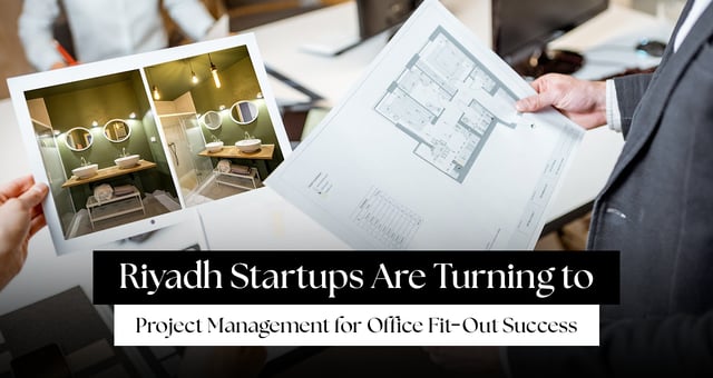 Why Riyadh Startups Are Turning to Project Management for Office Fit-Out Success