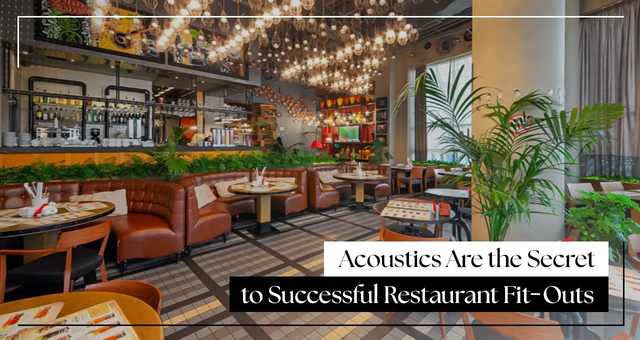 Why Acoustics Are the Secret to Successful Restaurant Fit-Outs