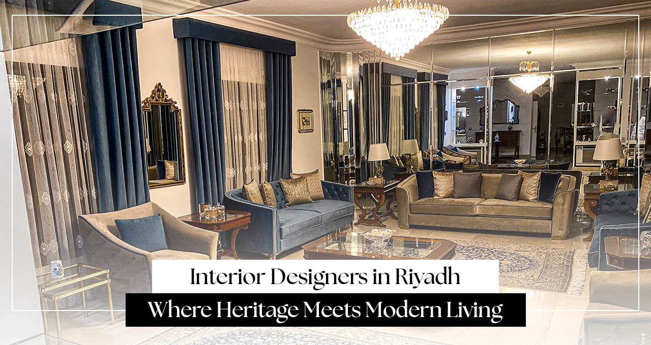 Understanding Different Aspects of Riyadh’s Interior Designs