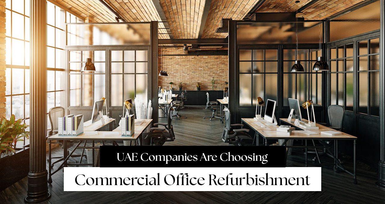 Fix the Space, Fuel the Output: Why More UAE Companies Are Choosing Commercial Office Refurbishment