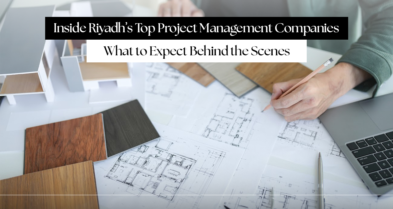 Inside Riyadh’s Top Project Management Companies: What to Expect Behind the Scenes