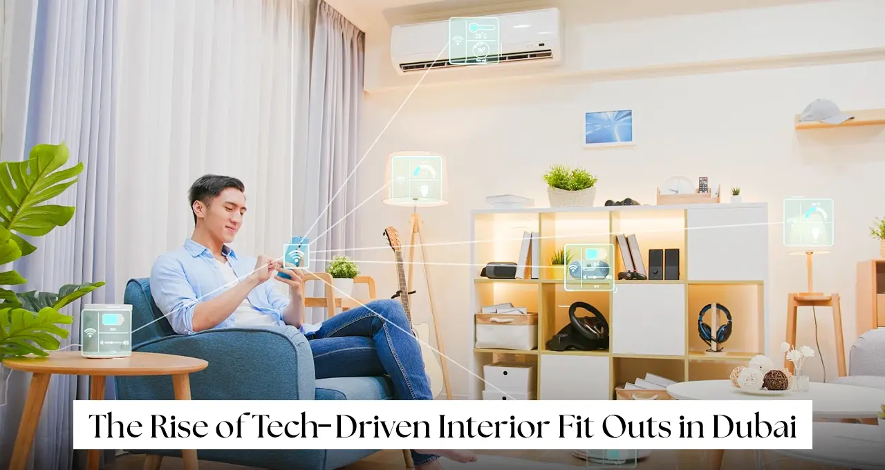 Smarter by Design: The Rise of Tech-Driven Interior Fit Outs in Dubai